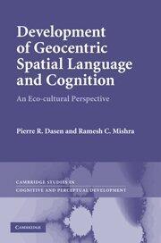 Development of Geocentric Spatial Language and Cognition: An Eco-cultural Perspective (Cambridge Studies in Cognitive and Perceptual Development)