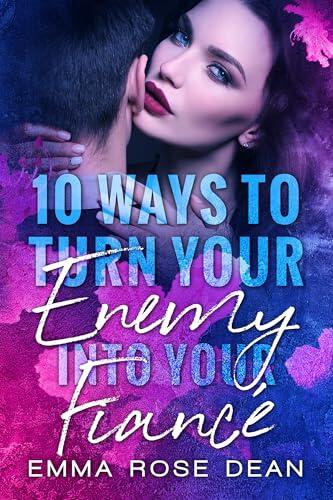 10 Ways to Turn Your Enemy into Your Fiancé: An Omegaverse Romance