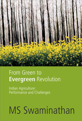 From Green to Evergreen Revolution: Indian Agriculture: Performance and Challenges