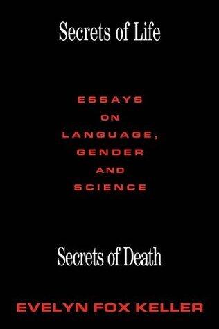 Secrets of Life, Secrets of Death: Essays on Science and Culture