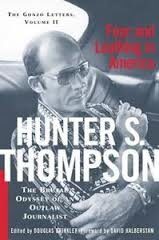 Fear and Loathing in America: The Brutal Odyssey of an Outlaw Journalist