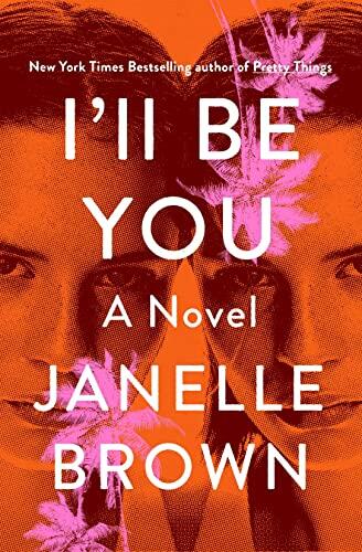 I'll Be You (A Novel)