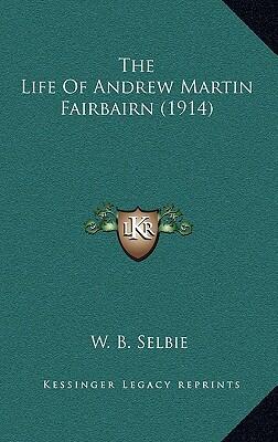 The Life of Andrew Martin Fairbairn
