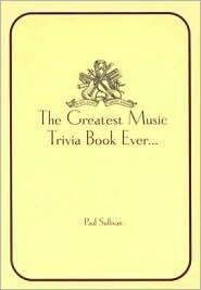 Sullivan's Music Trivia: The Greatest Music Trivia Book Ever