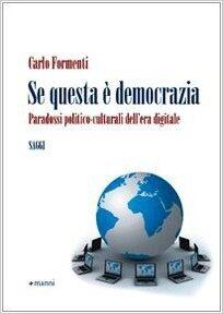 Se questa è democrazia: Paradossi politico culturali dell'era digitale