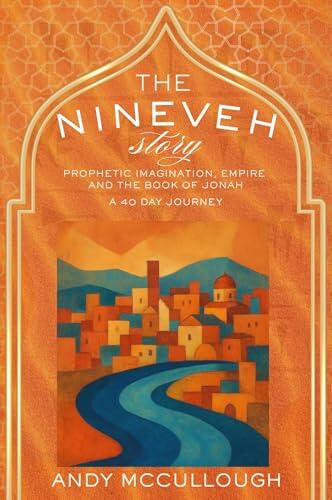 The Nineveh Story: Prophetic Imagination, Empire and the Book of Jonah