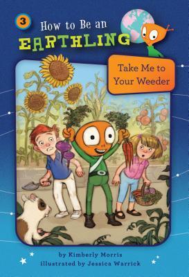 Take Me to Your Weeder (Book 3): Responsibility (How to Be an Earthling
