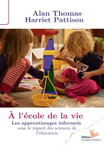 À l'école de la vie - les apprentissages informels sous le regard des sciences de l'éducation