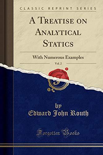 A Treatise on Analytical Statics, Vol. 2: With Numerous Examples