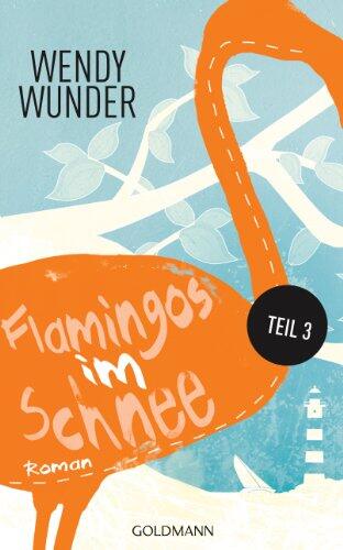 Flamingos im Schnee 3: Roman