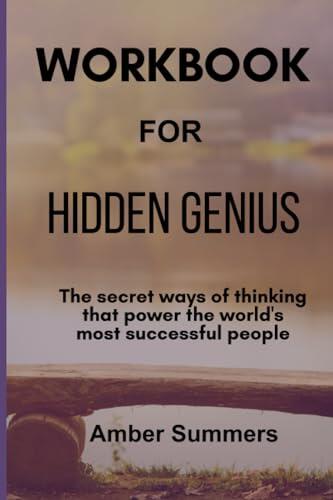 Workbook For Hidden Genius: (A Practical Guide To Polina Marinova Pompliano's Book) The secret ways of thinking that power the world's most successful people