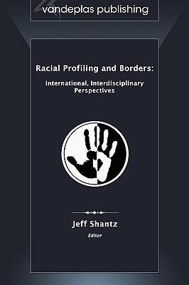 Racial Profiling and Borders: International, Interdisciplinary Perspectives