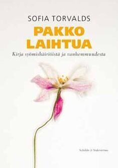 Pakko laihtua. Kirja syömishäiriöistä ja vanhemmuudesta.