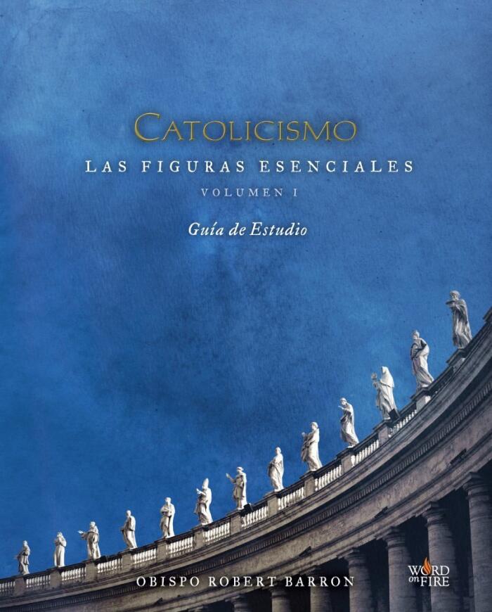 CATOLICISMO: Las Figuras Esenciales Guia de Estudio