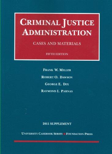 Cases and Materials on Criminal Justice Administration (5th Edition, 2011 Supplement)