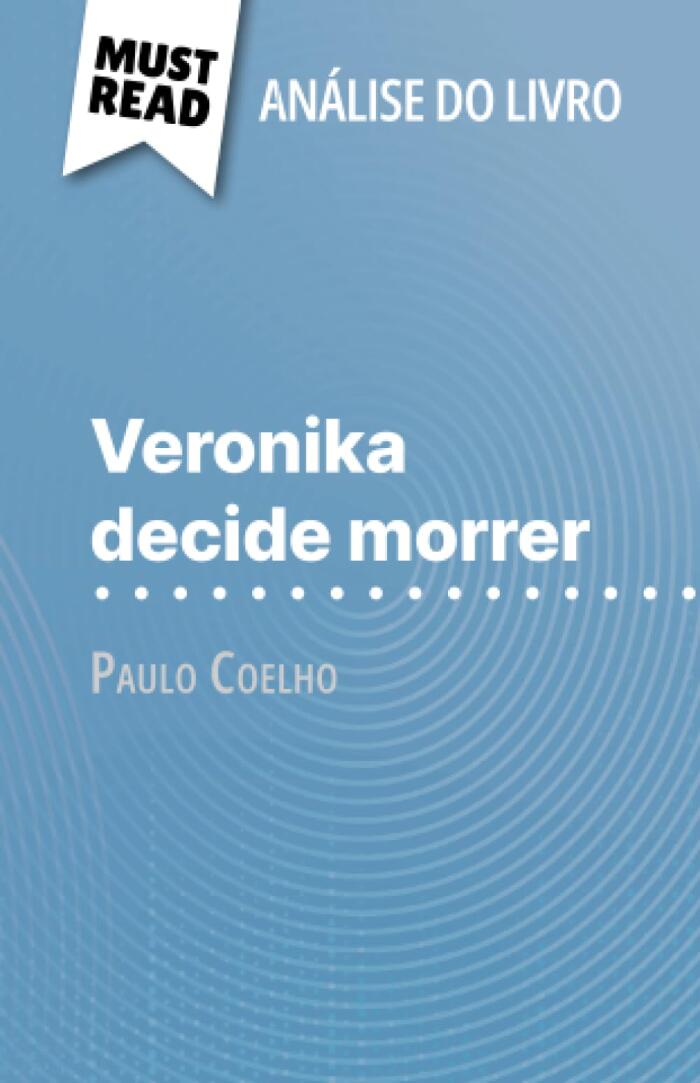 Veronika decide morrer de Paulo Coelho (Análise do livro): Análise completa e resumo pormenorizado do trabalho