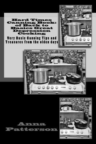 Hard Times Canning Book: of Back to Basics Great Depression Cooking
