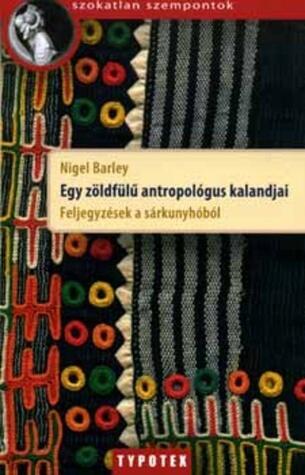 Egy zöldfülű antropológus kalandjai - Feljegyzések a sárkunyhóból