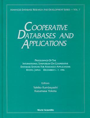 COOPERATIVE DATABASES AND APPLICATIONS: PROCEEDINGS OF THE INTERNATIONAL SYMPOSIUM ON COOPERATIVE DATABASE SYSTEMS FOR ADV