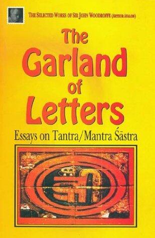 The Garland of Letters: Essays on Tantra/ Mantra Sastra
