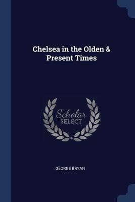 Chelsea in the Olden & Present Times