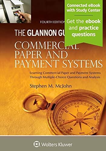 The Glannon Guide to Commercial Paper and Payment Systems: Learning Commercial and Paper Payment Systems Through Multiple-Choice Questions and Analysis