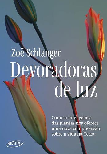 Devoradoras de luz: Como a inteligência das plantas nos oferece uma nova compreensão sobre a vida na Terra