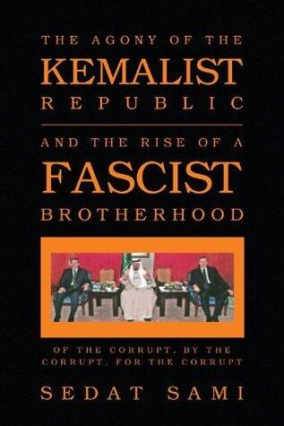 THE AGONY OF THE KEMALIST REPUBLIC AND THE RISE OF A FASCIST BROTHERHOOD