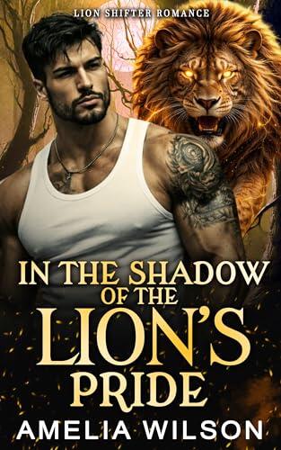 In the Shadow of the Lion's Pride: Paranormal Lion Shifter Romance