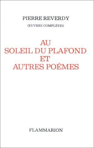 Au soleil du plafond et autres poèmes