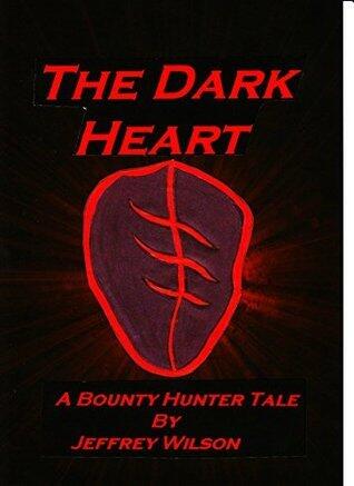 The Dark Heart: A Bounty Hunter Tale