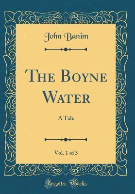 The Boyne Water, Vol. 1 of 3: A Tale
