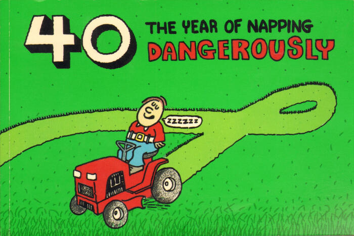 Forty: The Year of Napping Dangerously