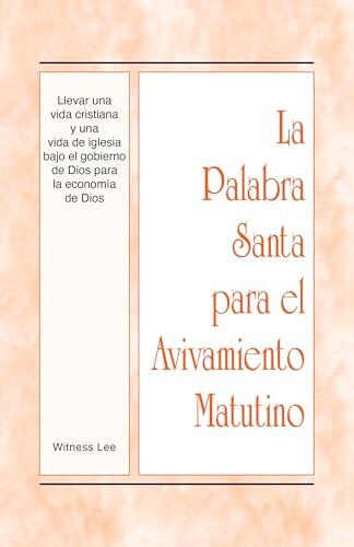 Llevar una vida cristiana y una vida de iglesia bajo el gobierno de Dios para la economía de Dios (La Palabra Santa para el Avivamiento Matutino)