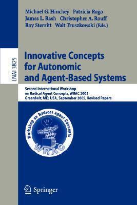 Innovative Concepts for Autonomic and Agent-Based Systems: (Second International Workshop on Radical Agent Concepts, WRAC 2005, Greenbelt, MD, USA)