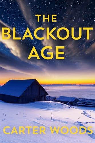The Blackout Age: An EMP Post Apocalypse Prepper Survival Thriller