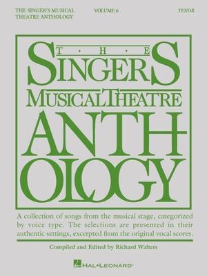 Singers Musical Theatre Anthology Tenor Book Vol 6: 25 Broadway Songs for Tenor Voices Volume 6 | Vocal for Musicals | Classic and Contemporary Hits for Tenor Singers