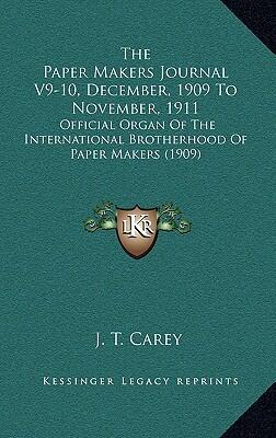 The Paper Makers Journal (Volume 9-10): Official Organ of the International Brotherhood of Paper Makers