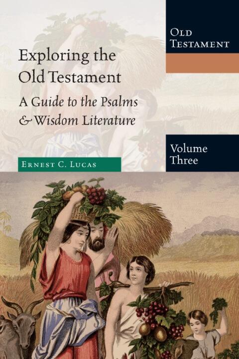 Exploring the Old Testament: A Guide to the Psalms & Wisdom Literature