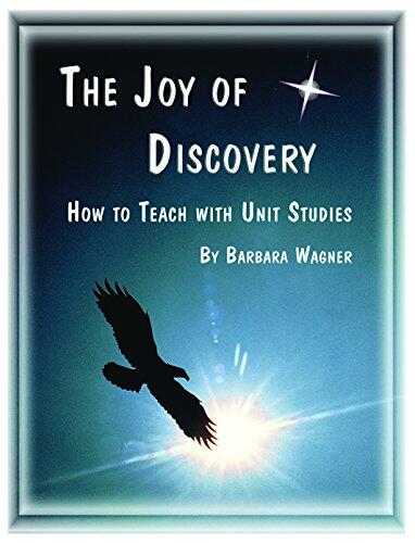 The Joy of Discovery: How to Teach with Unit Studies