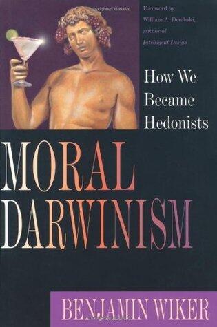 Moral Darwinism: How We Became Hedonists