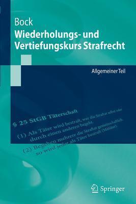 Wiederholungs- und Vertiefungskurs Strafrecht: Allgemeiner Teil (Springer-Lehrbuch)