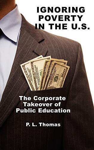 Ignoring Poverty in the U.S. (The Corporate Takeover of Public Education)