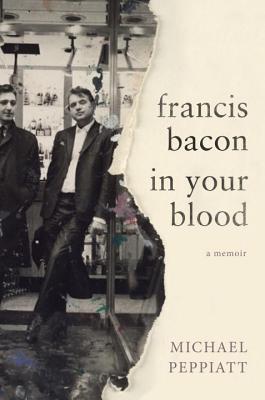 Francis Bacon in Your Blood: A Memoir
