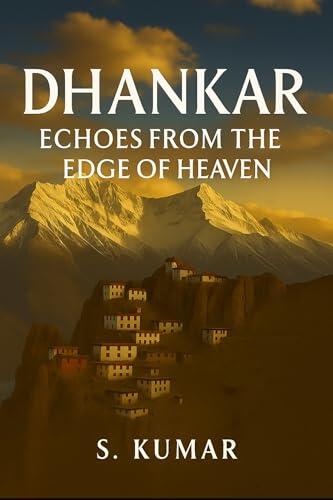 Dhankar : Echoes from the Edge of Heaven