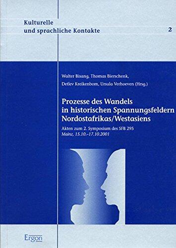 Prozesse Des Wandels in Historischen Spannungsfeldern Nordostafrikas /Westasiens: Akten Zum 2. Symposium Des Sfb 295 (Kulturelle Und Sprachliche Kontakte)