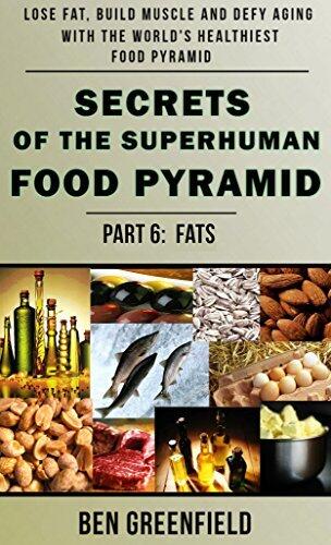 SECRETS OF THE SUPERHUMAN FOOD PYRAMID: Part 6: Fats