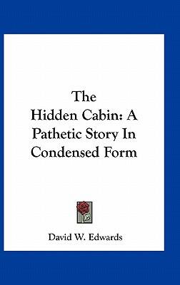 The Hidden Cabin: A Pathetic Story In Condensed Form