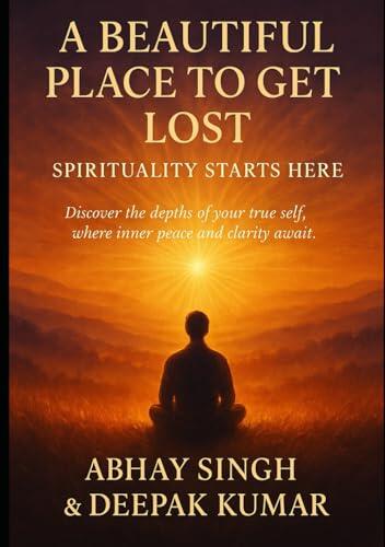 A Beautiful Place to get Lost: Spirituality Starts Here