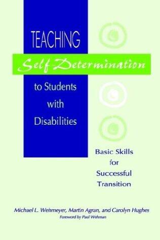 Teaching Self-Determination to Students with Disabilities: Basic Skills for Successful Transition